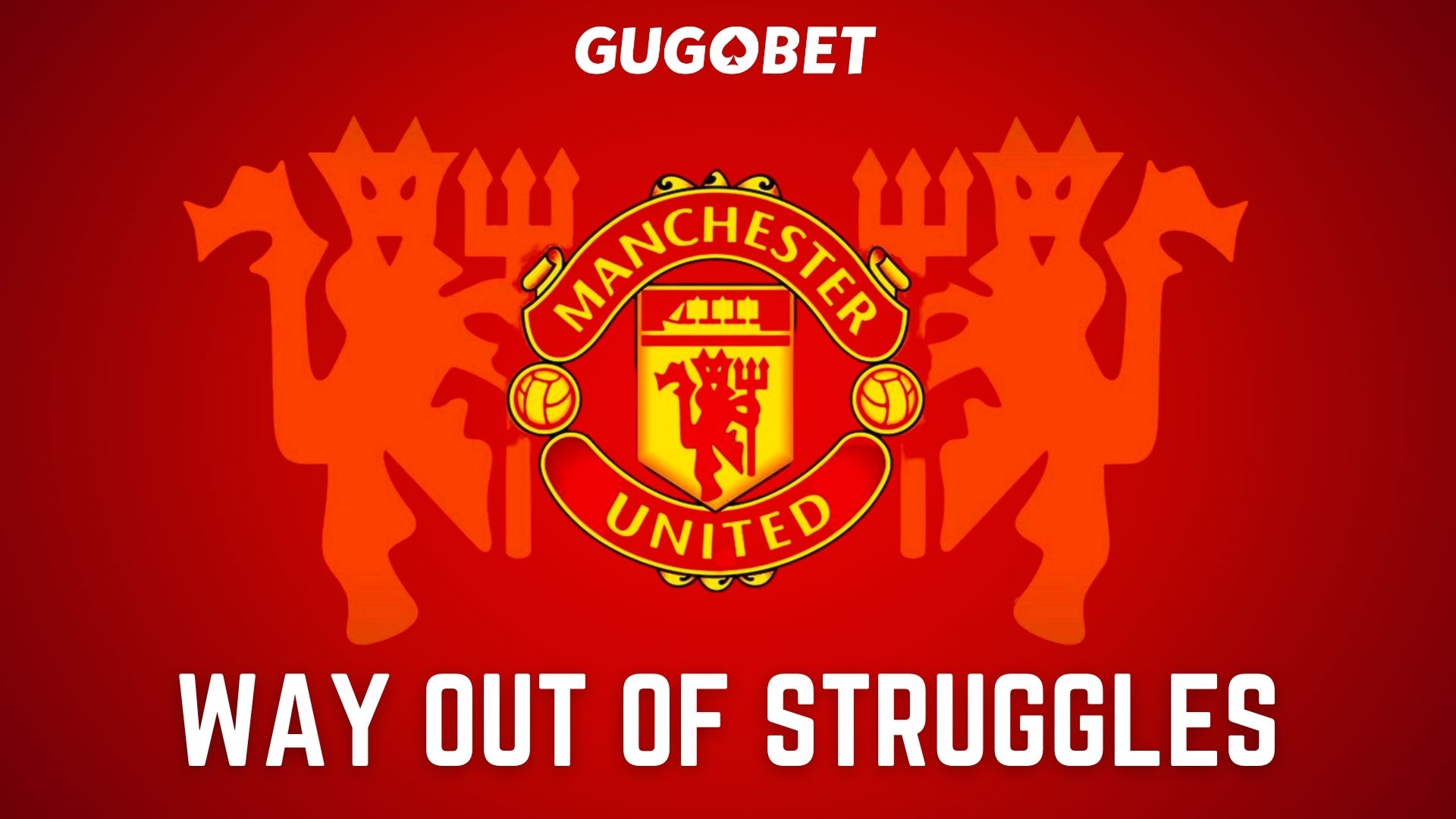 Manchester United's Way Out of the Struggles