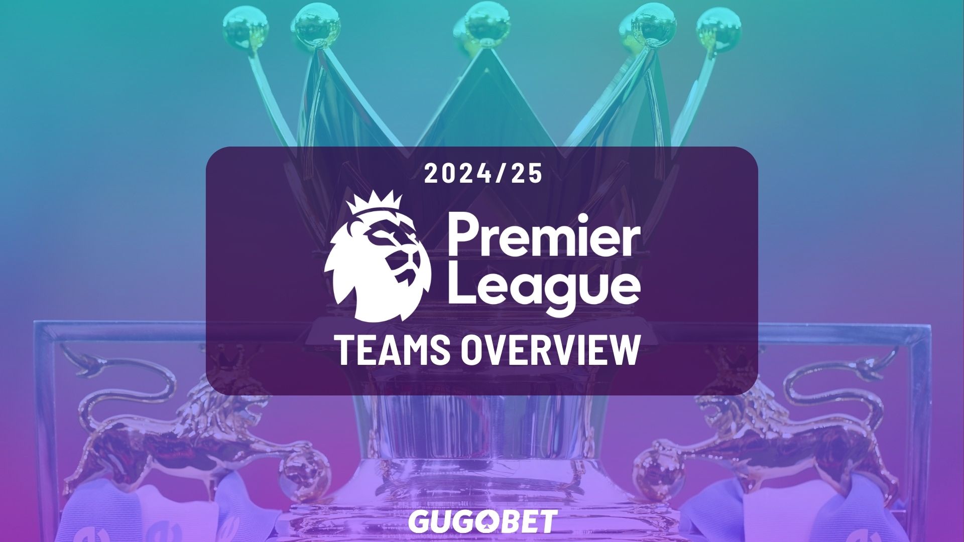 English Premier League 2024/25: Teams Overview