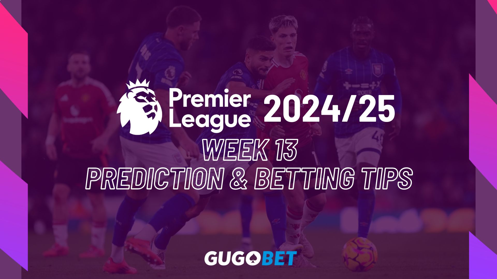 EPL 2024-25 Week 13 Prediction & Betting Tips