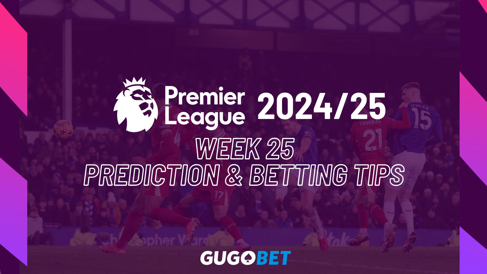 Premier League 2024/25 Week 25 Prediction & Betting tips